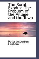 The Rural Exodus: The Problem of the Village and the Town 1017516804 Book Cover