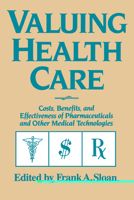 Valuing Health Care: Costs, Benefits, and Effectiveness of Pharmaceuticals and Other Medical Technologies 0521576466 Book Cover
