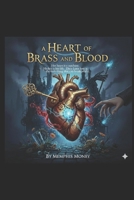 A Heart of Brass and Blood: Replace the clockwork curse #1 with - Her heart is a machine. His key is her life. Their love is the only thing that can break the world. B0GPYHKRFV Book Cover