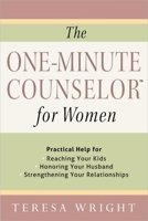 The One-Minute Counselor for Women: Practical Help for *Reaching Your Kids *Honoring Your Husband *Strengthening Your Relationships 0736961089 Book Cover