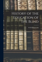 History of the Education of the Blind 1017453888 Book Cover
