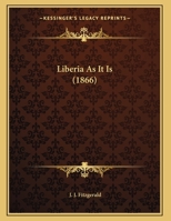 Liberia as It Is 1169476325 Book Cover