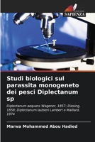 Studi biologici sul parassita monogeneto dei pesci Diplectanum sp (Italian Edition) 6209805477 Book Cover