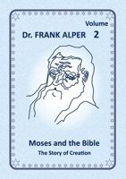 Moses and the Bible, Volume 2: The Story of Creation 3952493090 Book Cover