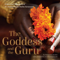 Goddess and the Guru: A Spiritual Biography of Sri Amritananda Natha Saraswati 0997946644 Book Cover