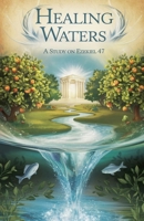 Healing Waters (Bible Study Guides) B0F59FCSYJ Book Cover
