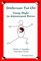 Stickman Tai Chi - 24 Movement Form: Really Simplified Yang Style Tai Chi B096LMT6TY Book Cover
