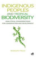 Indigenous Peoples and Tropical Biodiversity: Analytical Considerations for Conservation and Development 1633870073 Book Cover