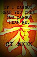 IF I CANNOT HEAR YOU THEN YOU CANNOT HEAR ME.: Sequel to If I Cannot See You Then You Cannot See Me. 1796566535 Book Cover