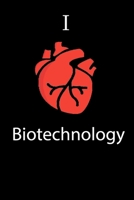 I Love Biotechnology Science Notebook Funny Gift for Biotechnology Students, Teachers, Nerds, Biotechnologists & Science Lovers ... Journal Notebook 1674533926 Book Cover