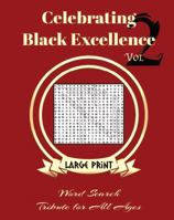 Celebrating Black Excellence, Volume 2: Word Search Tribute for All Ages B0DK7P7QG3 Book Cover