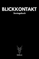 Blickkontakt - Sextagebuch: A5 Sextagebuch | Sex Diary | Notizbuch | Analyse Geschlechtsverkehr | Erotikbuch |Erfolgskontrolle | Hochzeitsgeschenk | ... Frauen als schönes Geschenk (German Edition) 1678369039 Book Cover