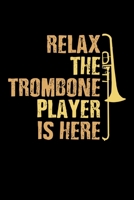 Relax The Trombone Player Is Here: Trombone Notebook Journal 1707945748 Book Cover