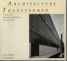 Architecture Transformed: A History of the Photography of Buildings from 1839 to the Present 0262181215 Book Cover