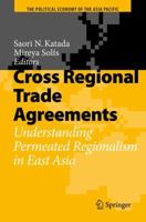 Cross Regional Trade Agreements: Understanding Permeated Regionalism in East Asia 3642098193 Book Cover