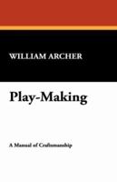 Play-Making: A Manual of Craftsmanship 1542438462 Book Cover