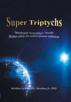 Super Triptychs: Storyboards Screenplays / Novels 1796038490 Book Cover