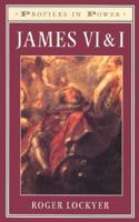 James VI and I (Profiles in Power Series) 0582279615 Book Cover