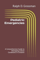 Pediatric Emergencies: A Comprehensive Guide to Managing Critical Conditions in Children B0DSP6P47Q Book Cover