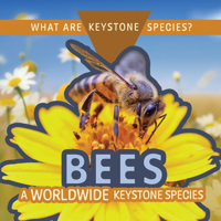 Bees: A Worldwide Keystone Species (What Are Keystone Species?) 149944656X Book Cover
