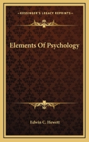 Elements of psychology;: Designed especially for young teachers, 1430449403 Book Cover