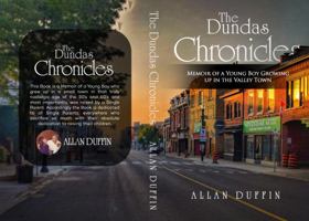 The Dundas Chronicles: Memoir of a Young Boy Growing Up in the Valley Town 1962893928 Book Cover