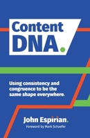 Content DNA: Using consistency and congruence to be the same shape everywhere 1916206239 Book Cover