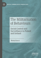 The Militarisation of Behaviours: Social Control and Surveillance in Poland and Ireland 3031166035 Book Cover