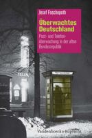 Uberwachtes Deutschland: Post- Und Telefonuberwachung in Der Alten Bundesrepublik 3525301898 Book Cover