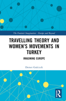 Travelling Theory and Women’s Movements in Turkey: Imagining Europe 1032191627 Book Cover