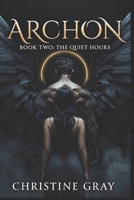 ARCHON: Book Two: The Quiet Hours B0H2Y8XJ62 Book Cover