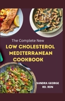 THE COMPLETE NEW LOW CHOLESTEROL MEDITERRANEAN COOKBOOK: A delicious recipes book for cardiovascular wellness in the Mediterranean tradition B0CN3DL5VW Book Cover