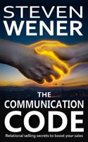 The Communication Code: Relational Selling Secrets to Boost Your Sales 1099458498 Book Cover