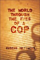 The World Through the Eyes of a Cop 142418777X Book Cover