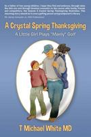 A Crystal Spring Thanksgiving: A Little Girl Plays "Manly" Golf 1490333150 Book Cover
