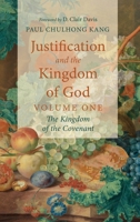 Justification and the Kingdom of God, Volume One B0FLTGK5NV Book Cover