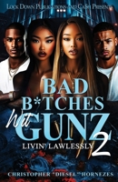 Bad B*tches Wit Gunz 2: Livin' Lawlessly B0FCD5MN5Z Book Cover