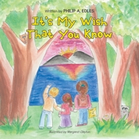 It's My Wish That You Know 1698704372 Book Cover