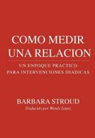 Como medir una Relacin: : Un Enfoque Prctico para Intervenciones Didicas 153051200X Book Cover