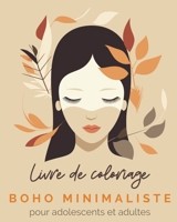 Boho Minimaliste - Livre de coloriage pour adolescents et adultes: Dessins uniques dans le style boho minimaliste. Colorie et détends-toi! B0CT25NMJ4 Book Cover