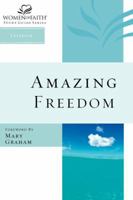 Amazing Freedom: Women of Faith Study Guide Series 1418526371 Book Cover