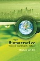 The Bionarrative: The story of life and hope for the future 1760460508 Book Cover
