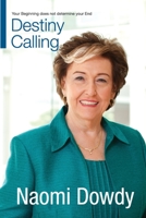 Destiny Calling: Your Beginning Does Not Determine Your End 1934201111 Book Cover