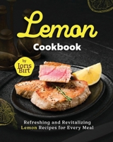 Lemon Cookbook: Refreshing and Revitalizing Lemon Recipes for Every Meal B0CN5F17VS Book Cover