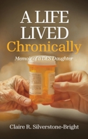 A Life Lived Chronically: Memoir of a DES Daughter 1807640760 Book Cover