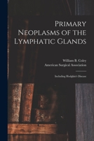 Primary Neoplasms of the Lymphatic Glands: Including Hodgkin's Disease 1014115078 Book Cover