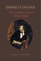 Disraeli's Disciple: The Scandalous Life of George Smythe 0802090923 Book Cover