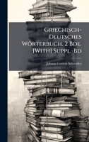 Griechisch-Deutsches Wörterbuch. 2 Bde. [With] Suppl.-Bd (German Edition) 1023760347 Book Cover