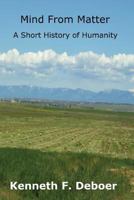Mind from Matter: A Short History of Humanity 1505455154 Book Cover