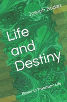 Life and Destiny: Power to Transform Life B0BRDMN5YB Book Cover
